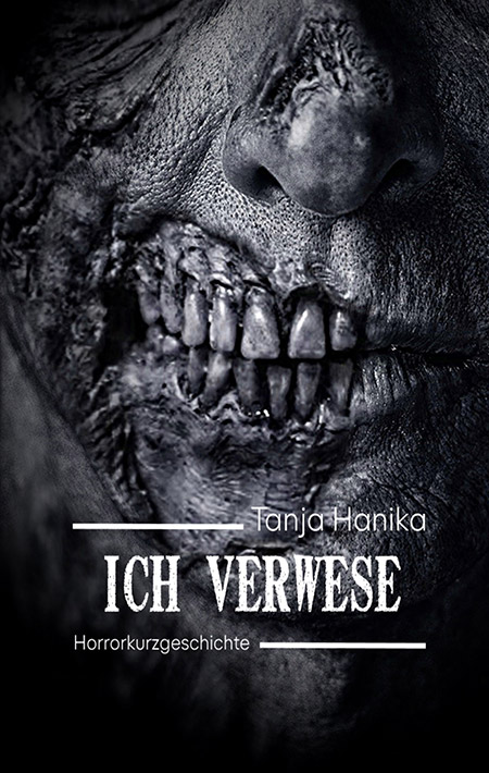 Ich verwese von Tanja Hanika