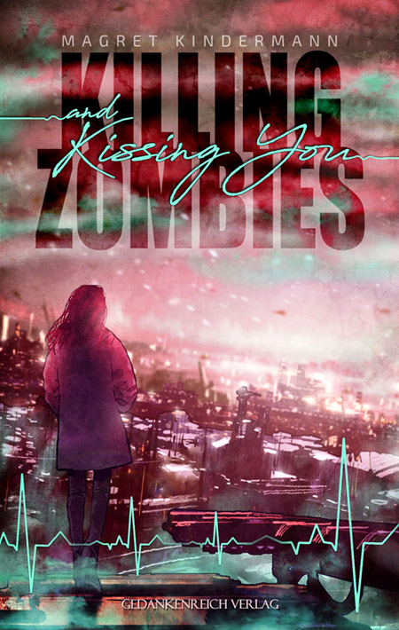 Killing Zombies and Kissing You von Magret Kindermann