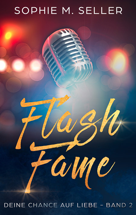 Flash Fame: Deine Chance auf Liebe (2) von Sophie M. Seller