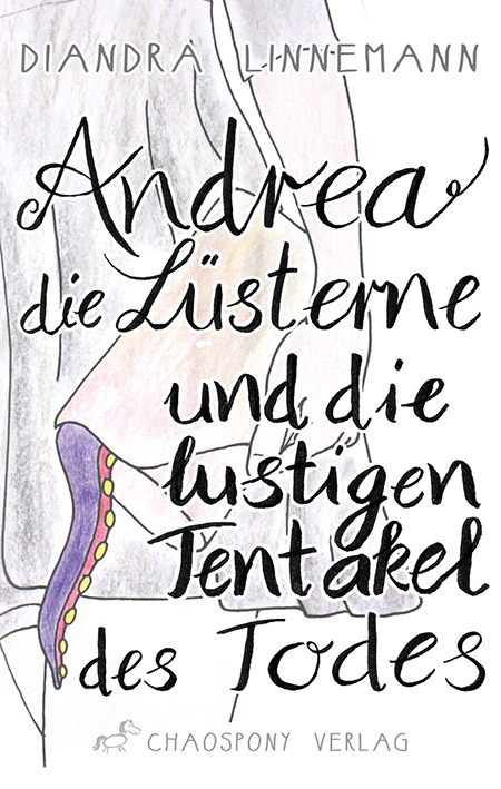 Andrea die Lüsterne und die lustigen Tentakel des Todes von Diandra Linnemann