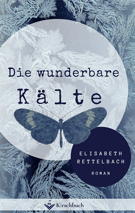 Die wunderbare Kälte – Elisabeth Rettelbach