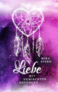 Liebe mit gemischten Gefühlen von Mira Stern