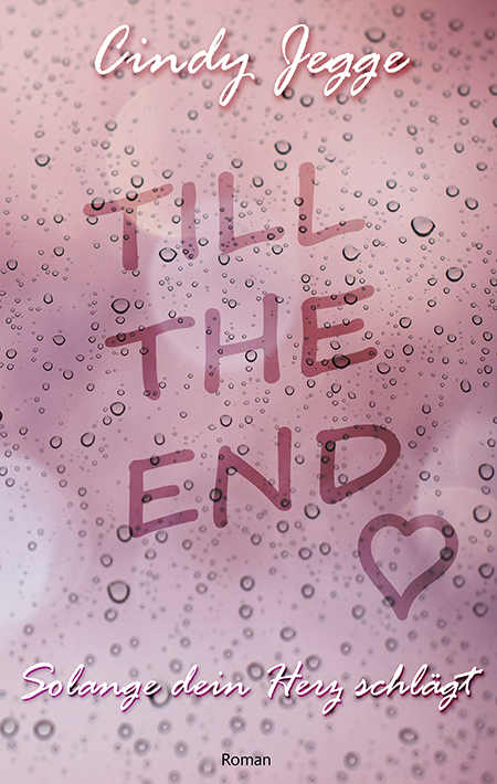 Till the End: Solange dein Herz schlägt von Cindy Jegge