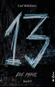 Dreizehn: Die Mine von Carl Wilckens