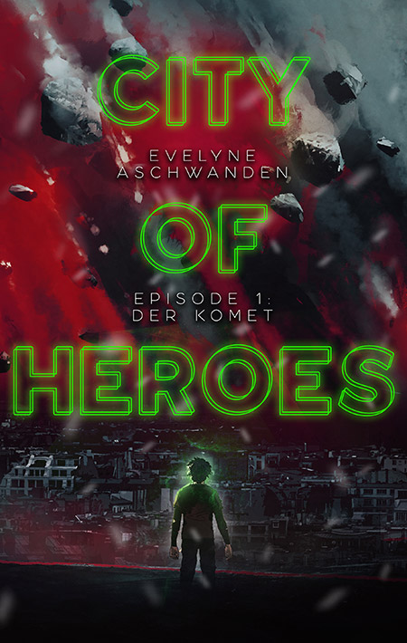 City of Heroes: Episode 1 Der Komet von Evelyne Aschwanden