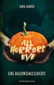 All Horrors Eve: Eine Halloweengeschichte – Tanja Hanika